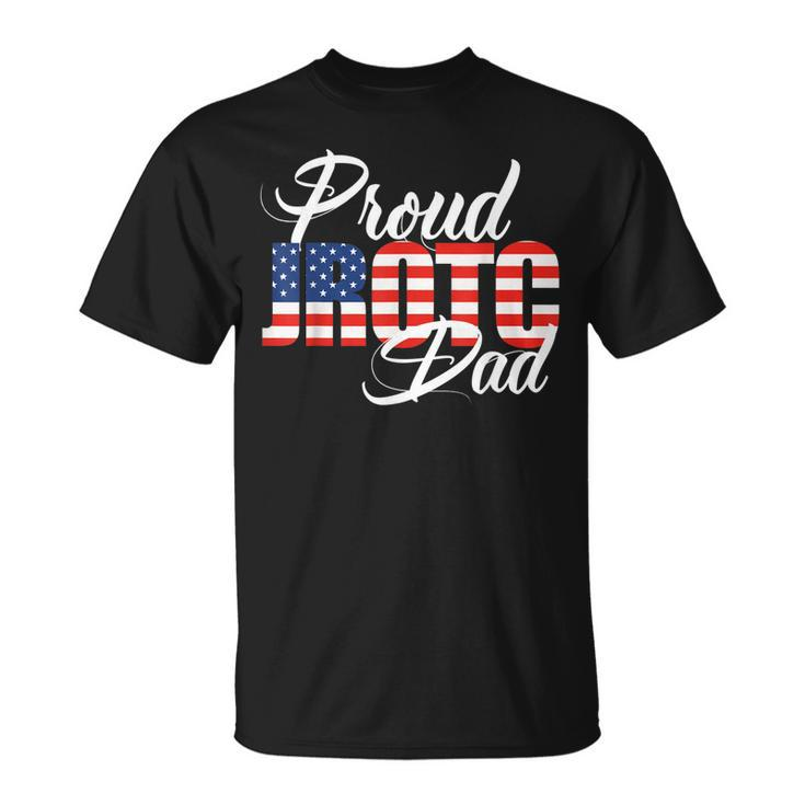 Proud Jrotc Dad  For Proud Father Of Junior Rotc Cadets Unisex T-Shirt