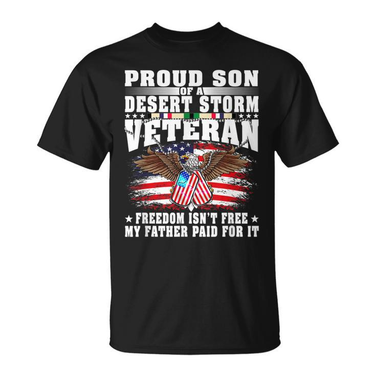 Proud Son Of Desert Storm Veteran - Freedom Isnt Free T-shirt