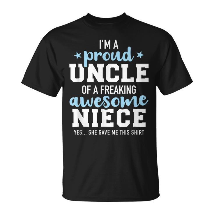 Proud Uncle Of Awesome Niece She Gave Me This T-Shirt