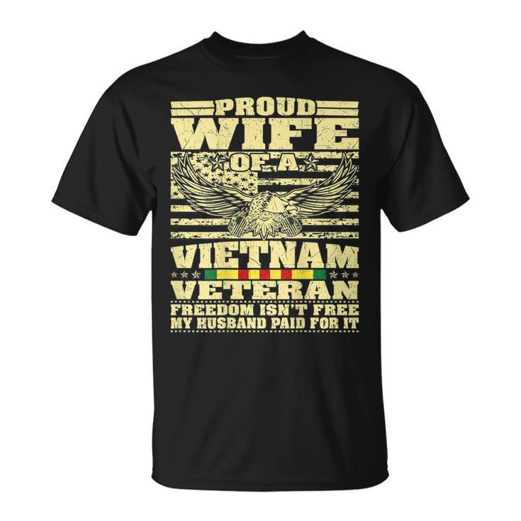 Proud Wife Of Vietnam Veteran - Military Freedom Isnt Free T-shirt
