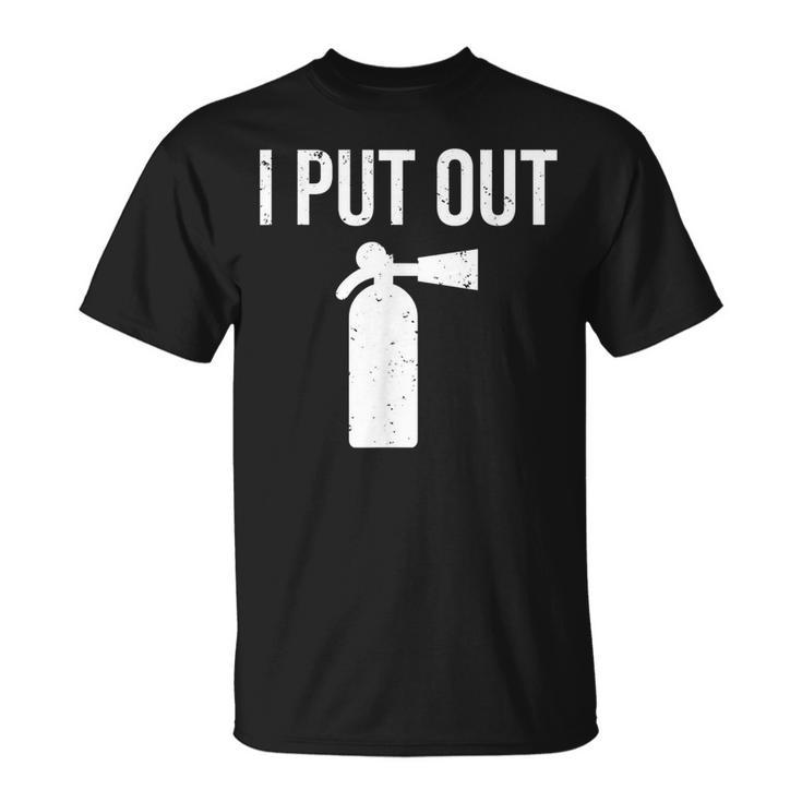 I Put Out Firefighter Fire Extinguisher T-Shirt