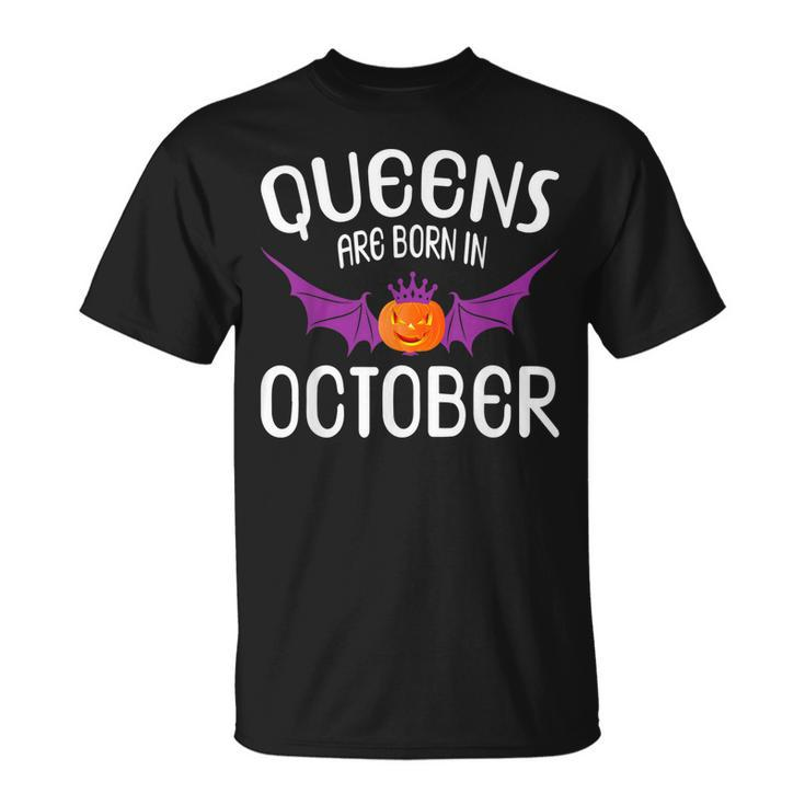 Queens Are Born In October Halloween Birthdays  Unisex T-Shirt