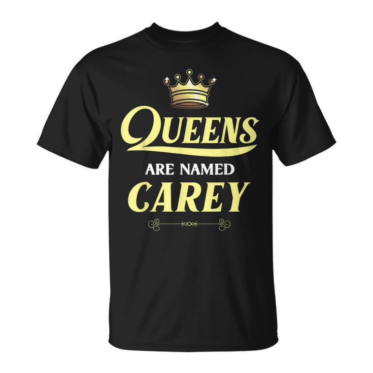 Queens Are Named Carey Gift Surname Funny Birthday Reunion Unisex T-Shirt