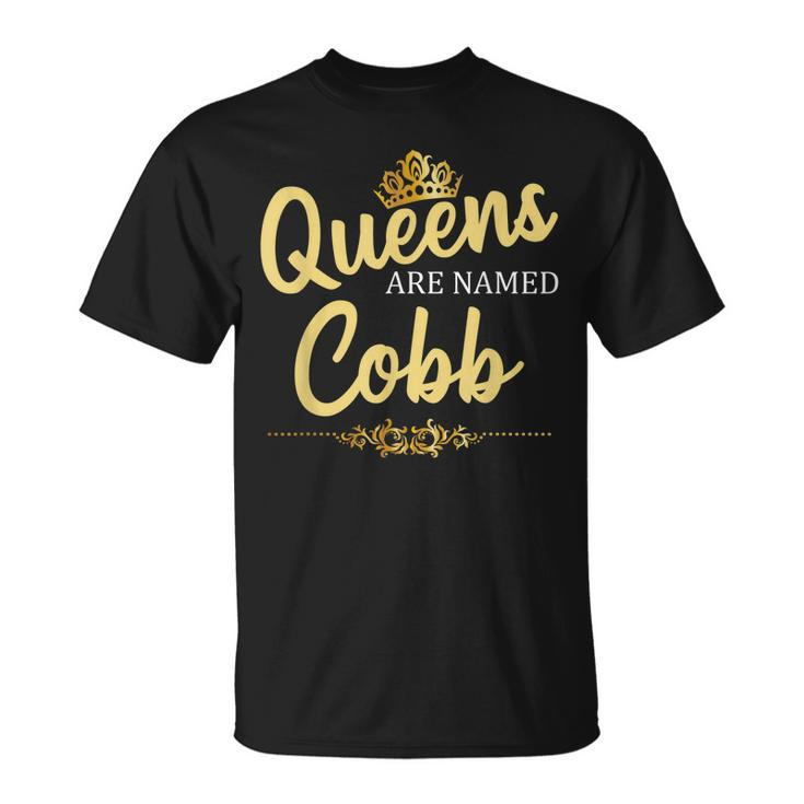 Queens Are Named Cobb Gift Surname Funny Birthday Reunion Unisex T-Shirt
