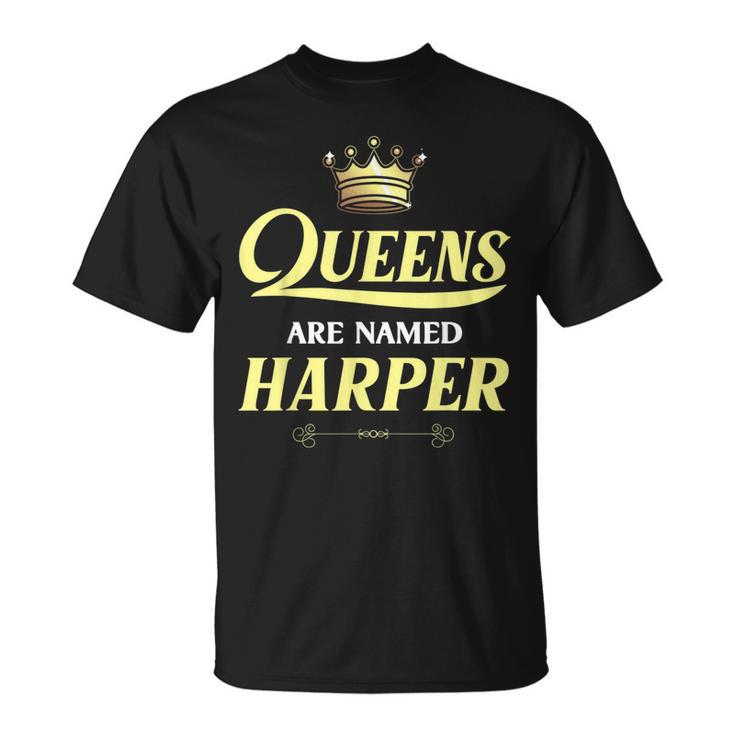 Queens Are Named Harper Gift Surname Funny Birthday Reunion Unisex T-Shirt