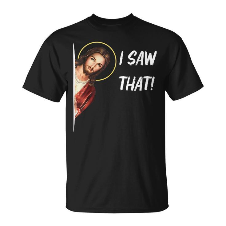 Quote Jesus Meme I Saw That Christian Jesus Meme Idea T-shirt