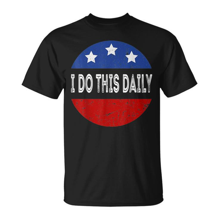 I Do This Daily Quote Saying I Do This Daily T-Shirt
