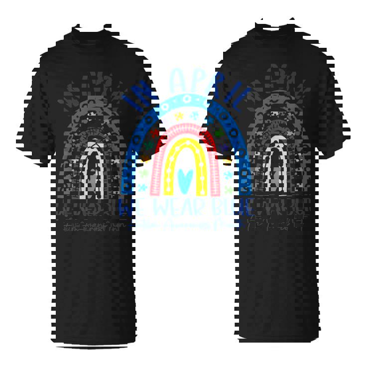 Rainbow Autism In April We Wear Blue Autism Awareness Month  Unisex T-Shirt
