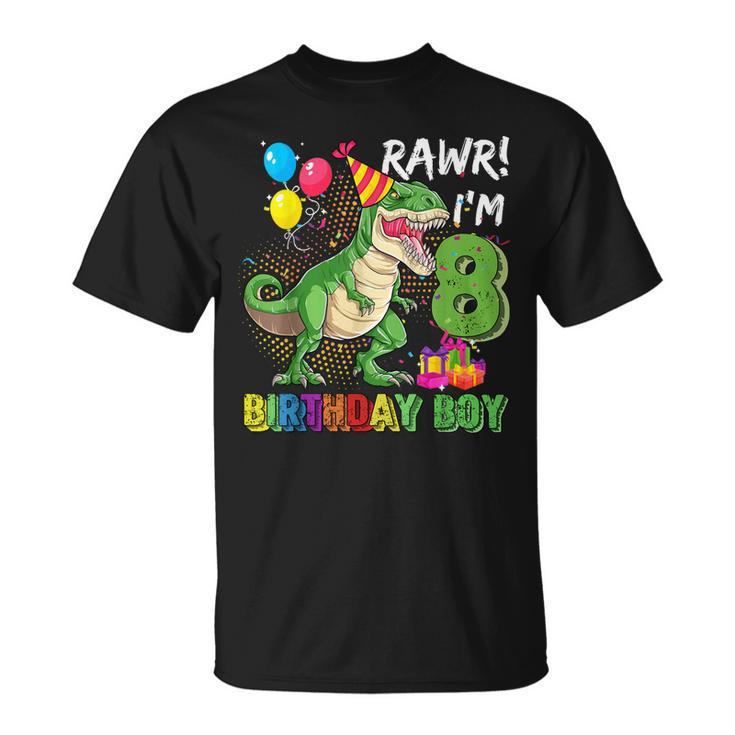 Rawr Im 8 Dinosaur Birthday Boy 8 Year Old 8Th Birthday Trex  Unisex T-Shirt