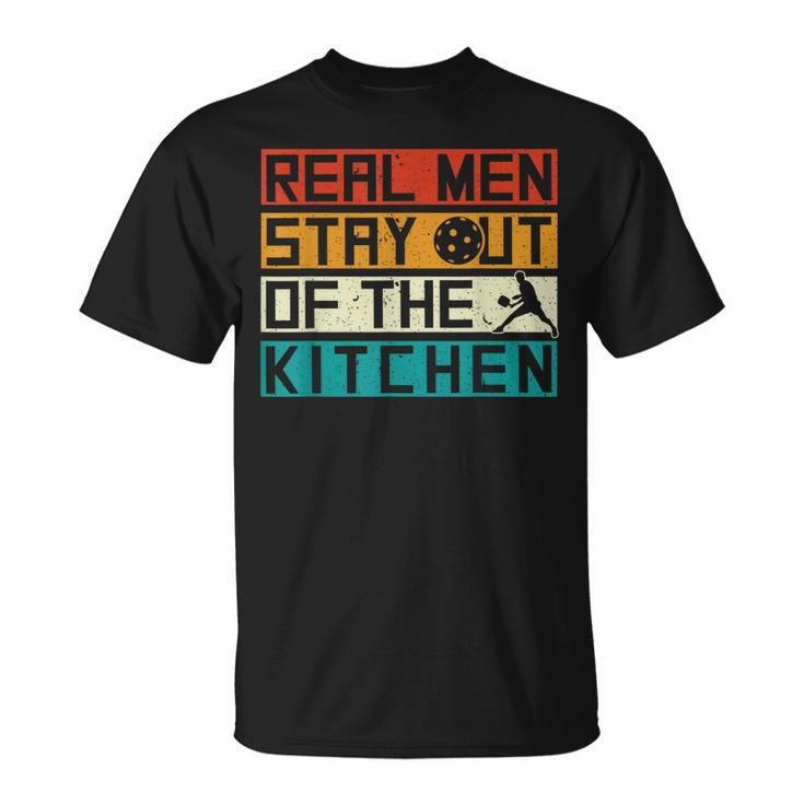 Real Men Stay Out Of The Kitchen Funny Pickleball Vintage  Unisex T-Shirt