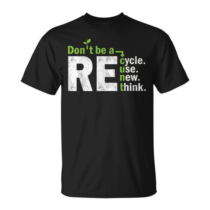 Recycle Reuse Renew Rethink Crisis Activism Earth Day  Unisex T-Shirt