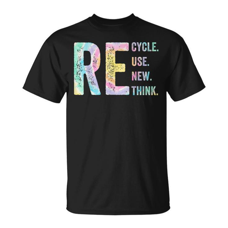 Recycle Reuse Renew Rethink Tie Dye Environmental Activism  Unisex T-Shirt