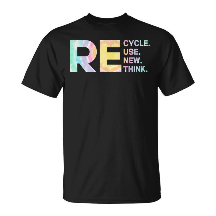 Recycle Reuse Renew Rethink Tye Die Environmental Activism  Unisex T-Shirt