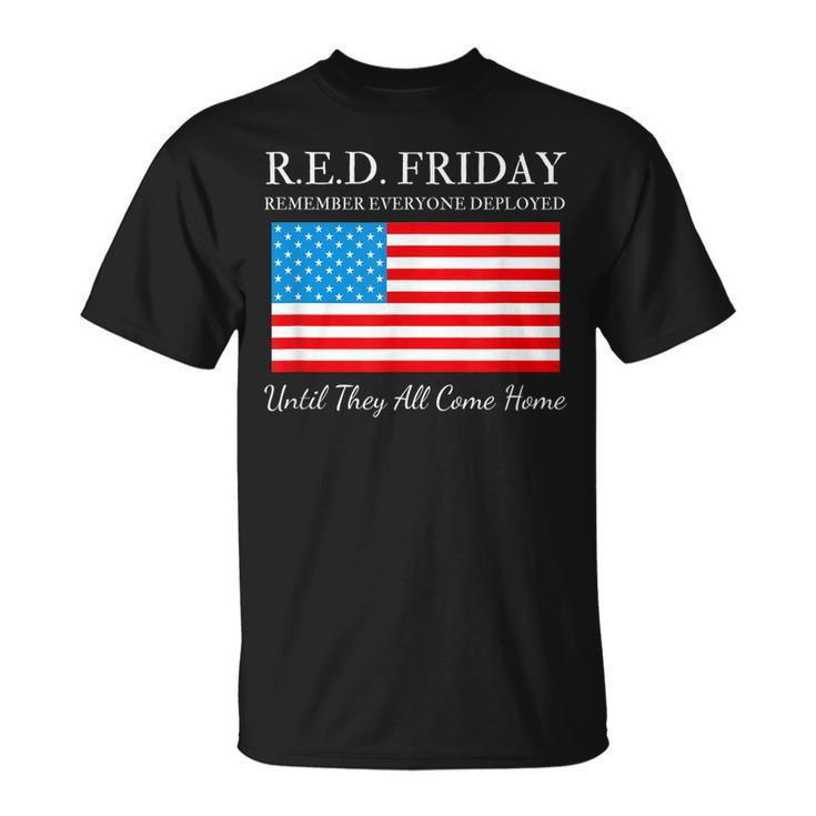 Red Friday Remember Everyone Deployed Until They All Unisex T-Shirt