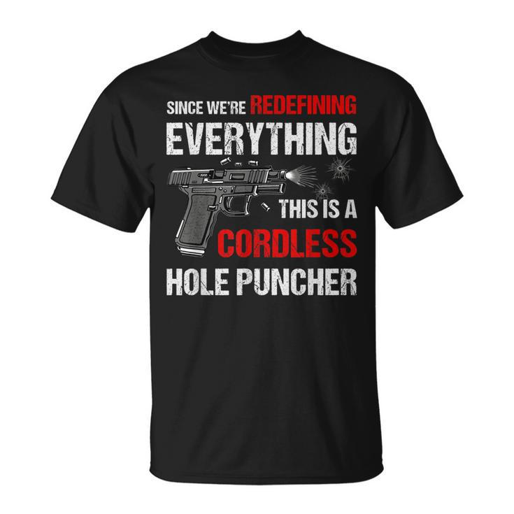 We Are Redefining Everything This Is A Cordless Hole Puncher T-Shirt