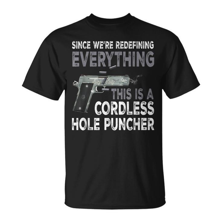Since Were Redefining Everything This Is A Cordless Hole T-Shirt