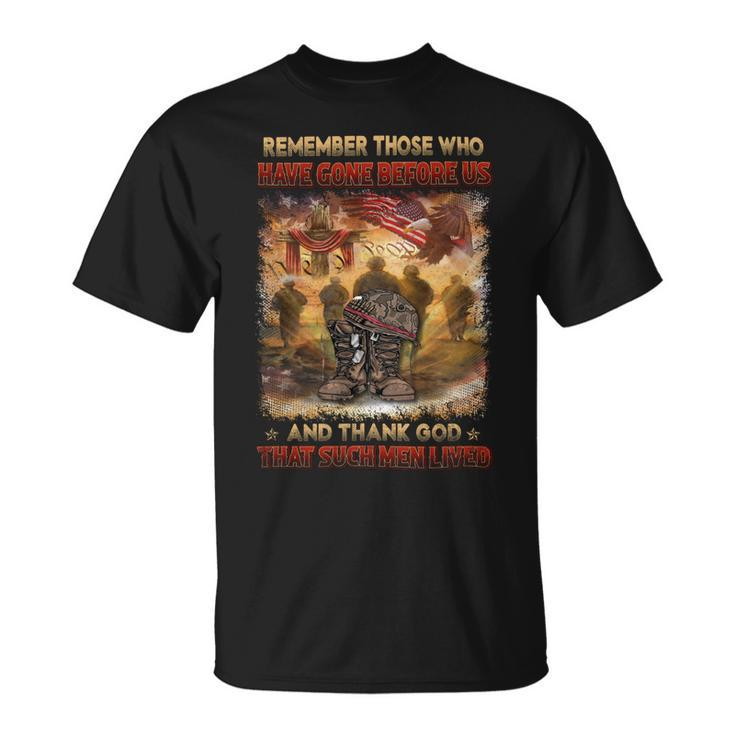 Remember Those Who Have Gone Before Us And Thank God That Such Men Lived Unisex T-Shirt