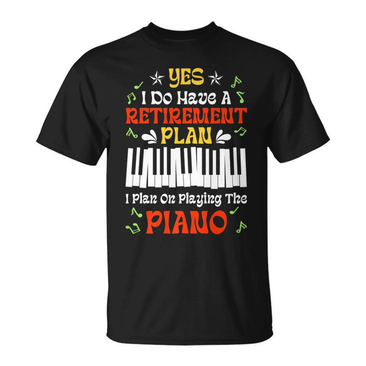 Retirement Plan Pianist Playing Piano Lover Musician Retiree T-Shirt