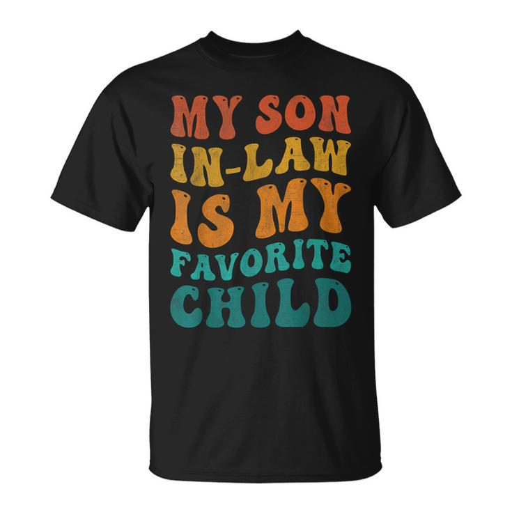 Retro Groovy My Son In Law Is My Favorite Child Son In Law  Unisex T-Shirt