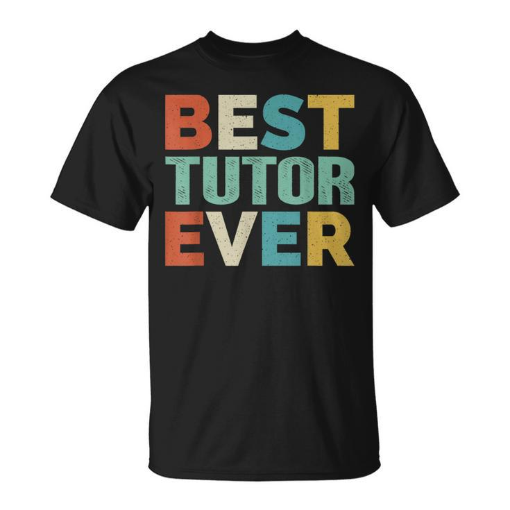 Retro Style Presents For Tutor Vintage Funny Best Tutor Ever Unisex T-Shirt
