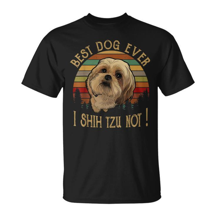 Retro Vintage Best Dog Ever I Shih Tzu Not Dog & Puppy Lover T-Shirt