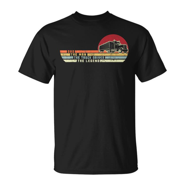 Retro Vintage Dad The Man Semi Truck Driver Legend T-Shirt