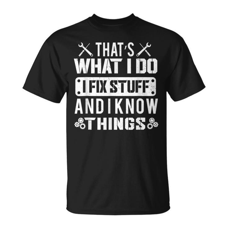 Retro Vintage Thats What Do Fix Stuff And I Know Things T-shirt