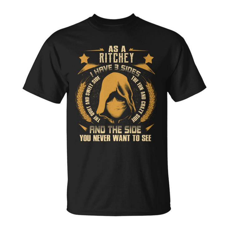 Ritchey- I Have 3 Sides You Never Want To See  Unisex T-Shirt
