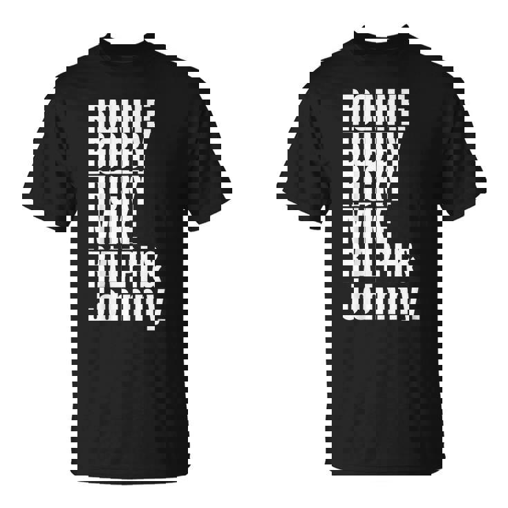 Ronnie Bobby Ricky Mike Ralph And Johnny Bold T-   Unisex T-Shirt