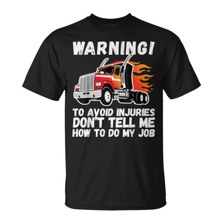 Sarcastic Trucker Tractor Trailer Fathers Day Truck Driver Unisex T-Shirt