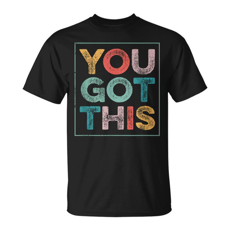 You Got This Saying Cool Motivational Quote T-Shirt