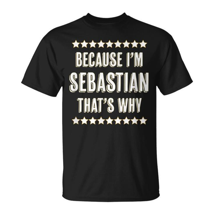 Because Im Sebastian Thats Why Name T-Shirt