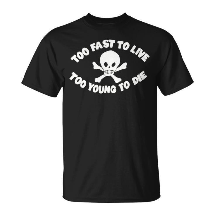Seditionaries Too Fast To Live Too Young To Die Unisex T-Shirt
