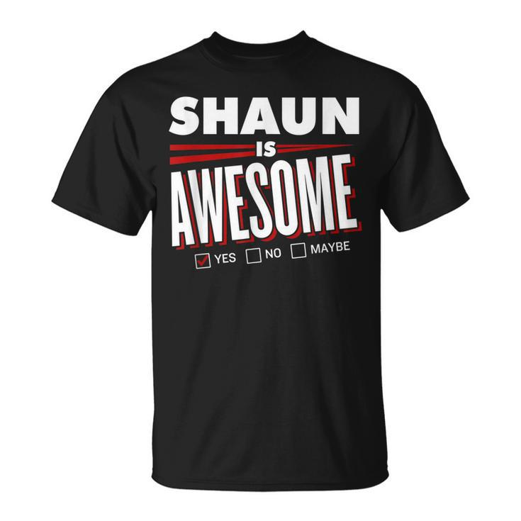 Shaun Is Awesome Family Friend Name Funny Gift Unisex T-Shirt