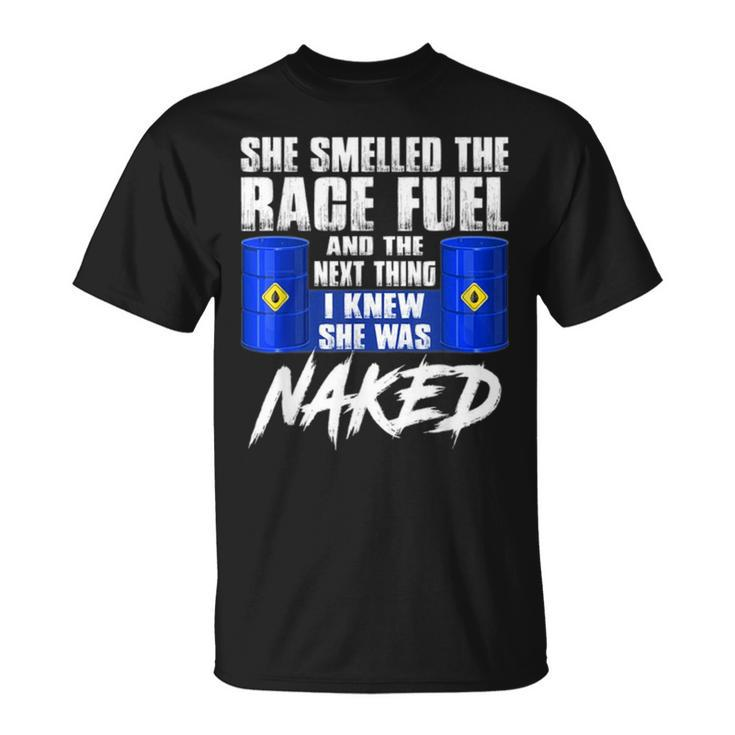 She Smelled The Race Fuel I Knew She Was Naked Mechanic Unisex T-Shirt