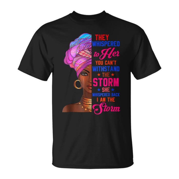 She Whispered Back I Am The Storm Black History Month V6 T-Shirt