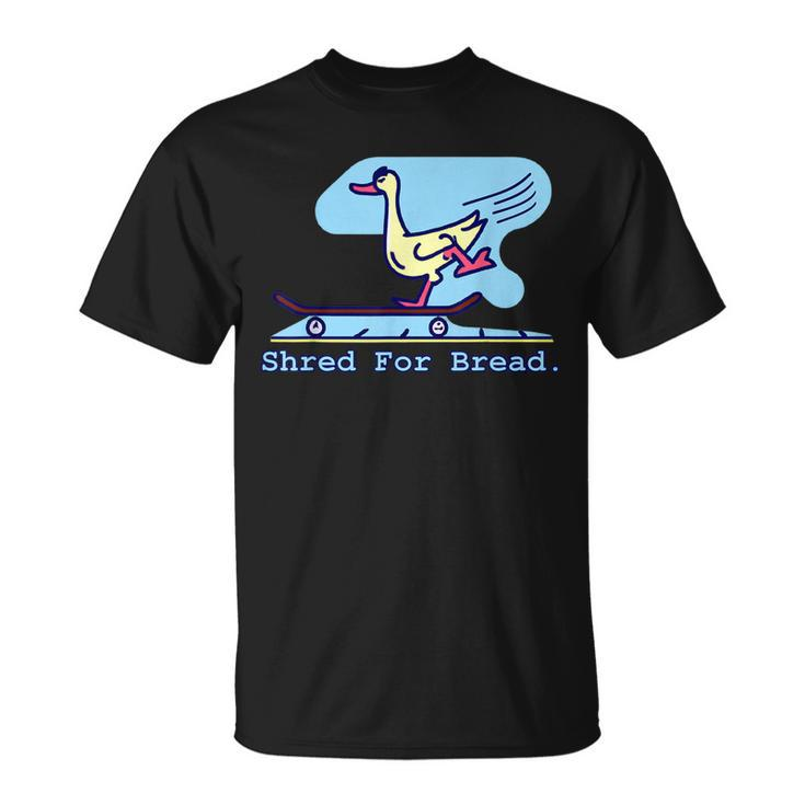 Shred For Bread Duck Skateboarding Skater Meme Skating T-shirt