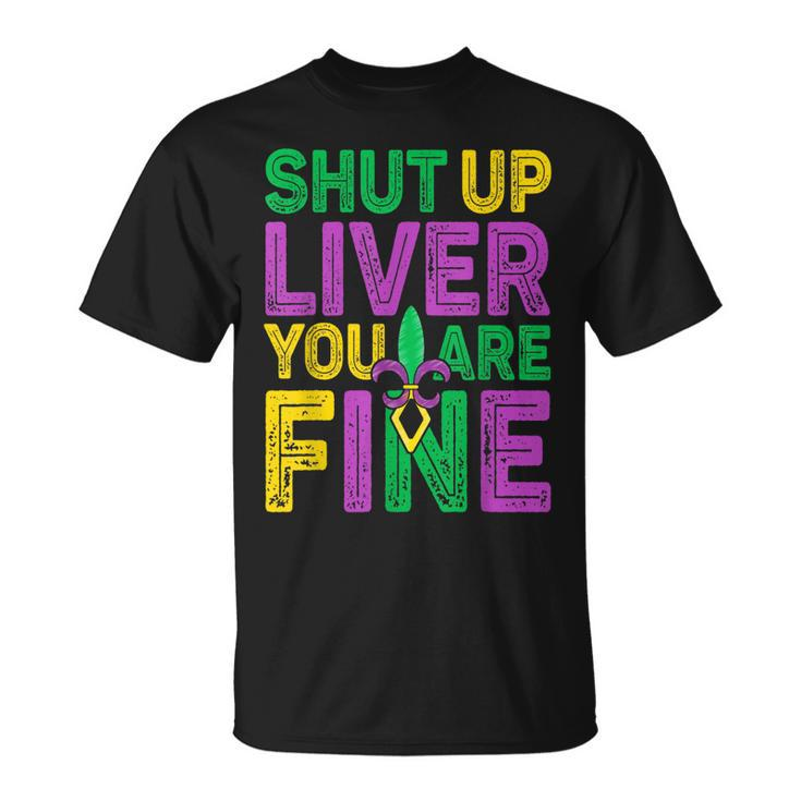 Shut Up Liver You Are Fine Drinking Mardi Gras V4 T-Shirt