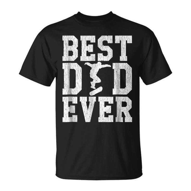Skateboarder Best Dad Ever  Fathers Day Unisex T-Shirt