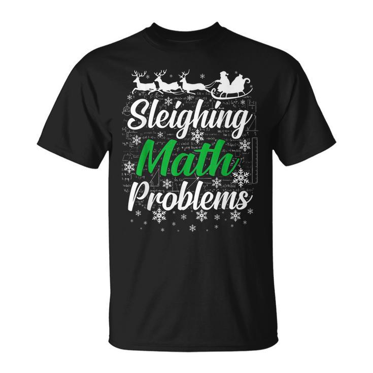 Sleighing Math Problems Christmas Mathematics Teacher T-shirt