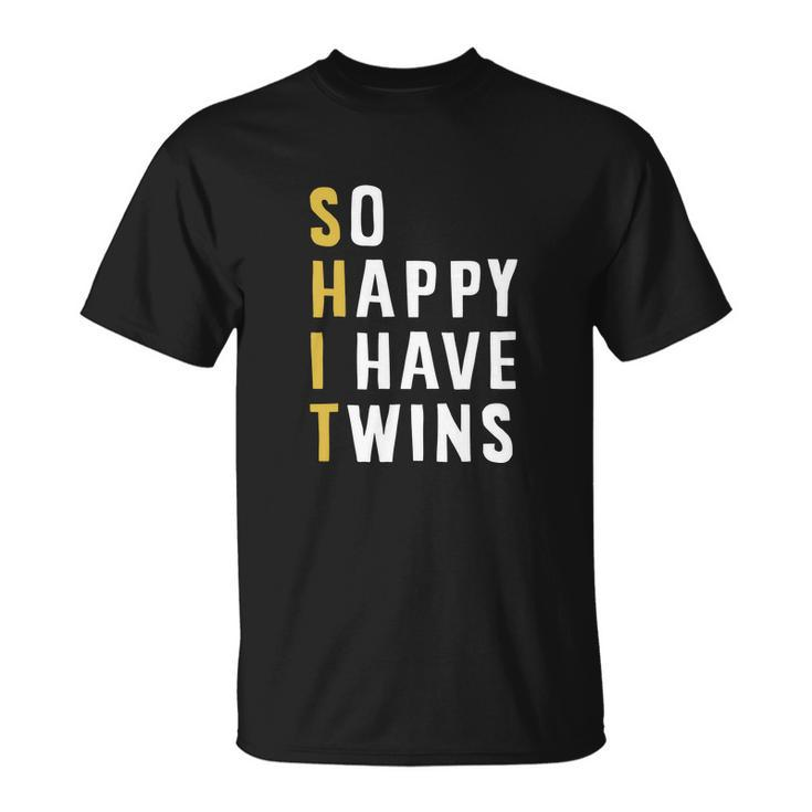 So Happy I Have Twins Funny Parent Mom Dad Saying Unisex T-Shirt