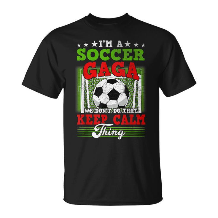 Soccer Gaga Dont Do That Keep Calm Thing T-Shirt