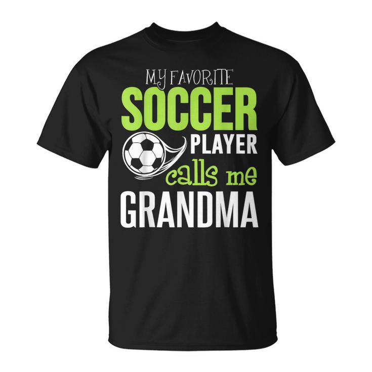 Soccer Grandma My Favorite Player Calls Me Unisex T-Shirt