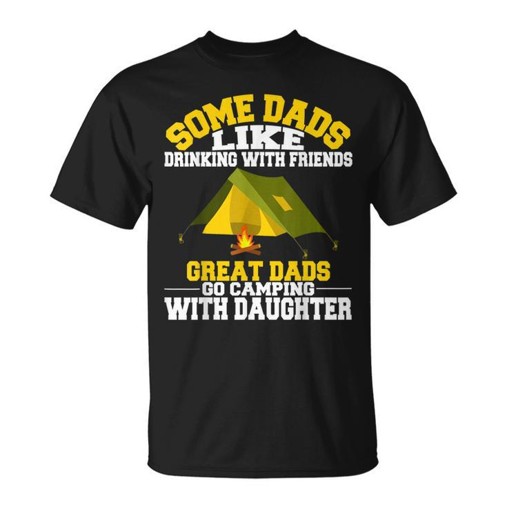 Some Dads Like Drinking Camping Gifts From Daughters Unisex T-Shirt