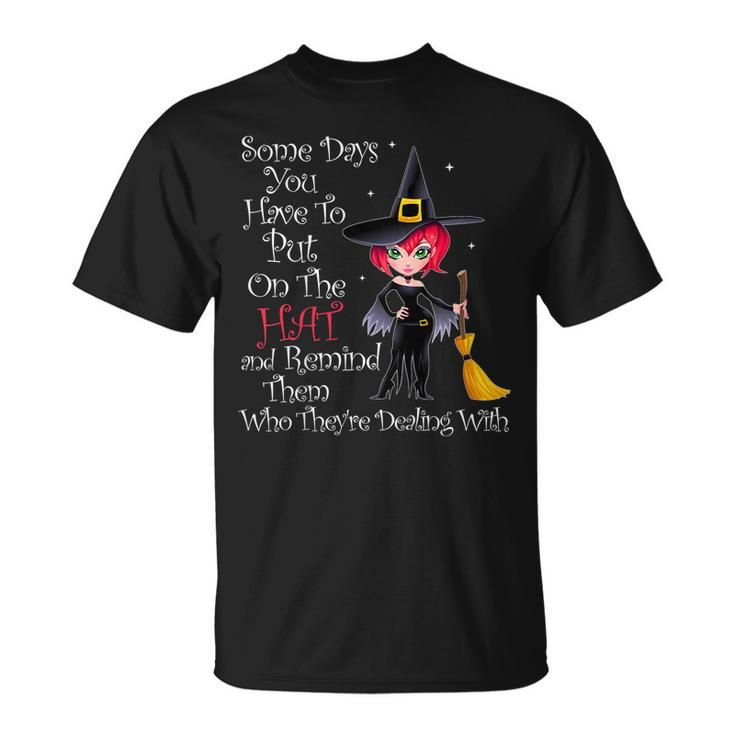 Some Days You Have To Put On The Hat Halloween Witch Broom  Unisex T-Shirt