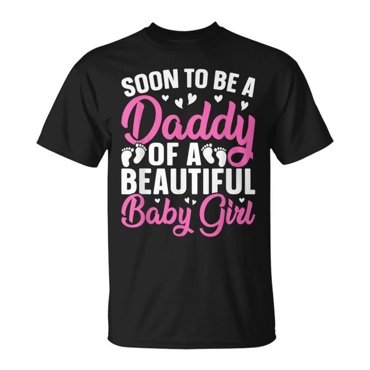 Soon To Be A Daddy Of A Beautiful Baby Girl Dad To Be T-shirt