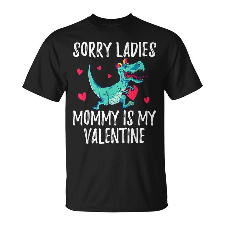 Sorry Ladies Mommy Is My Valentine Day For Boys Girls T-Shirt
