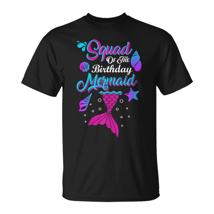 Squad Of The Birthday Mermaid Birthday Party Mermaid Squad Unisex T-Shirt