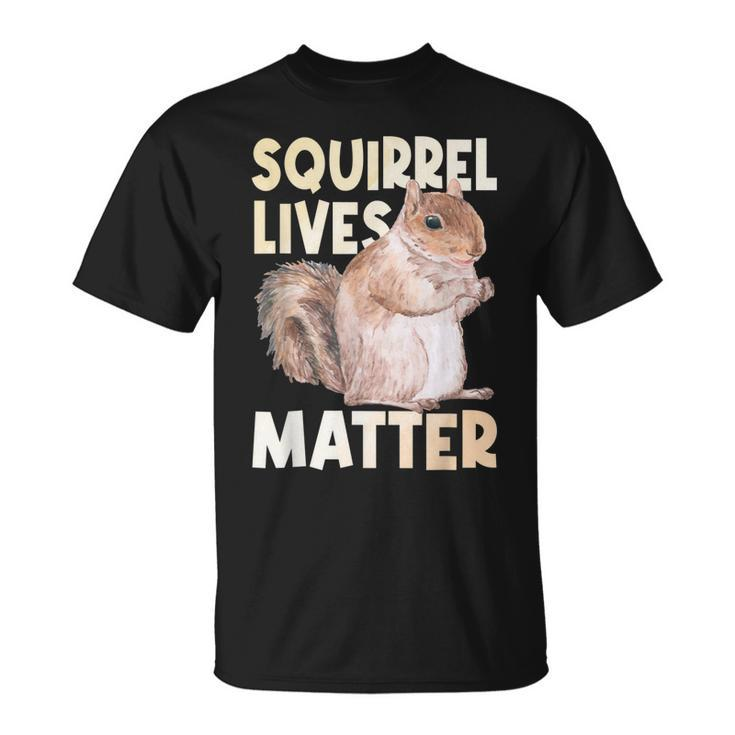 Squirrel Lives Matter - Squirrel Lover Funny Animal Lover  Unisex T-Shirt