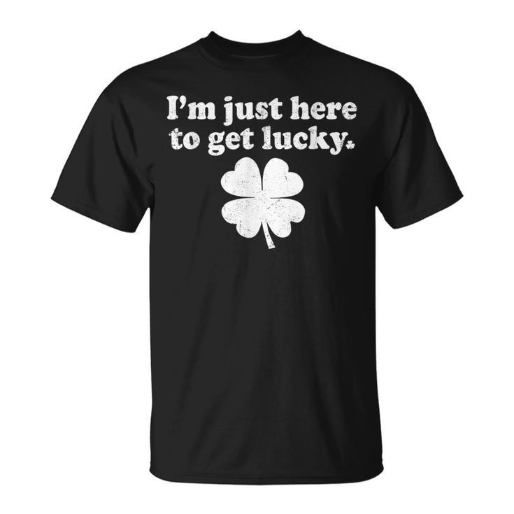 St Patricks Day Im Just Here To Get Lucky Shamrock Clover T-shirt